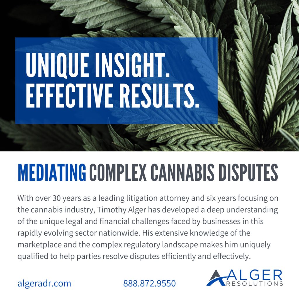 A promotional image for Alger Resolutions featuring a background of cannabis leaves. The text reads, "Unique Insight. Effective Results. Mediating Complex Cannabis Disputes" with information about Timothy L. Alger's extensive experience in cannabis law. Contact details: algeradr.com, 888.872.9550. CA Norml
