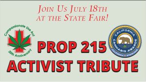 Banner with red and green text reads: "Join Us July 18th at the California State Fair! 215 Tribute ACTIVIST TRIBUTE." It features a green medical cross with a cannabis leaf and the California Cannabis Awards seal. Ca NORML